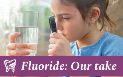 A Dentist’s Take: Fluoride in our Drinking Water